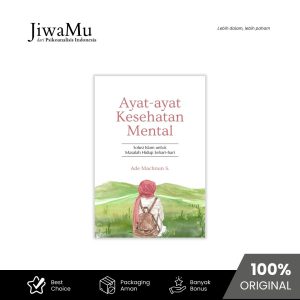 Ayat-Ayat Kesehatan Mental: Solusi Islam untuk Masalah Hidup Sehari-hari