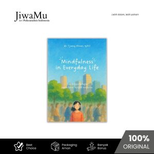 Mindfulness in Everyday Life: Seni belajar bahagia tanpa harus menjadi sempurna
